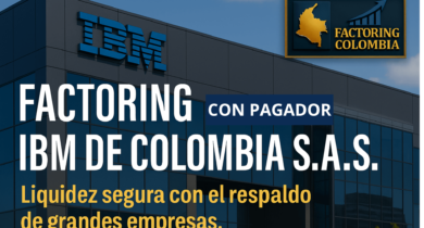 Factoring con pagador IBM de Colombia - tecnología, innovación y liquidez para empresas